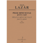 Piese minuscule pentru copii pentru pian, op. 16 - Filip Lazar