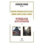 Tetralogia autocunosterii Cartea 2.: Despre sfintirea sufletului. Jurnal dupa 15 ani la Paris - Ovidiu Atanasiu