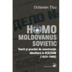 Homo Moldovanus Sovietic - Octavian Ticu