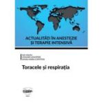 Actualitati in anestezie si terapie intensiva. Toracele si respiratia - Sanda-Maria Copotoiu