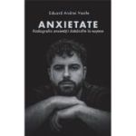 Anxietate. Radiografia anxietatii dobandite la nastere - Eduard Andrei Vasile