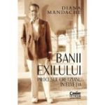 Banii exilului. Procesul Cretzianu in Elvetia - Diana Mandache