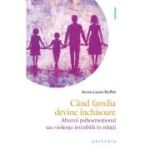 Când familia devine închisoare - Anne-Laure Buffet