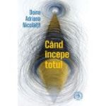 Cand incepe totul - Doina Adriana Nicolaita