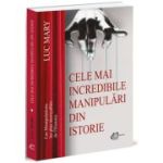 Cele mai incredibile manipulari din istorie - Luc Mary