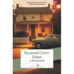 Elefant si alte povestiri - Raymond Carver