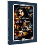 Fantoma de la Opera / The Phantom of the Opera - Gaston Leroux