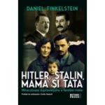 Hitler, Stalin, mama si tata. Miraculoasa supravietuire a familiei mele - Daniel Finkelstein