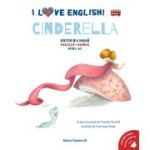 I Love English. Cinderella (Cenusareasa). Editie bilingva. Nivel A2 - Charles Perrault