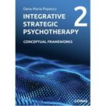 Integrative Strategic Psychotherapy Vol. 2. Conceptual Frameworks - Oana Maria Popescu