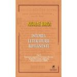 Istoria literaturii romanesti Volumul 1 - Nicolae Iorga