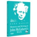 Memory and Writing in John McGahern s Works - Dana Radler
