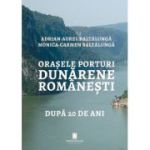 Orasele porturi dunarene romanesti dupa 20 de ani - Adrian Aurel Baltalunga, Monica Carmen Baltalunga