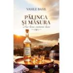 Palinca si masura. Asa beau oamenii buni - Vasile Basil
