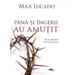 Pana si ingerii au amutit - Max Lucado