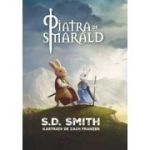 Piatra de smarald. Volumul 1 - S. D. Smith