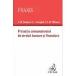 Protectia consumatorului de servicii bancare si financiare - Alexandru-Nicolae Paunescu
