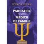 Psihiatrie pentru medicii de familie - Rodica Jeican