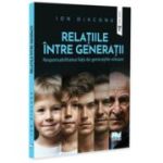 Relatiile intre generatii. Responsabilitatea fata de generatiile viitoare - Ion Diaconu