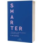 Smarter. 10 lectii pentru o viata mai productiva si mai putin stresanta - Emily Austen