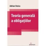 Teoria generala a obligatiilor - Adrian Stoica