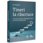 Tineri la rascruce. Adevarul despre invatamantul dual si viitorul profesional - Ion Negrila