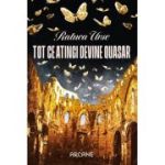 Tot ce atingi devine quasar - Raluca Urse