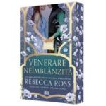 Venerare neimblanzita editie speciala - Rebecca Ross