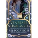 Venerare neimblanzita - Rebecca Ross