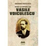 Viata si opera lui Vasile Voiculescu - Gheorghe Postelnicu
