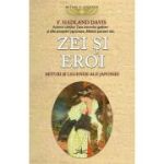 Zei si eroi. Mituri si legende ale Japoniei - F. Hadland Davis