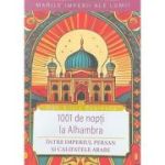 1001 de nopti la Alhambra. Intre Imperiul Persan si califatele arabe - Dan-Silviu Boerescu