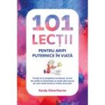101 lectii pentru aripi puternice in viata - Sandy Silverthorne