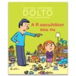 A fi sau a nu fi ascultator - Catherine Dolto