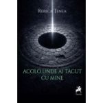 Acolo unde ai tacut cu mine - Rebeca Tenea