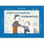 Ai fost si tu odata mic, strabunicule? - Erika Bartos