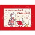 Ai fost si tu odata mica, strabunico? - Erika Bartos
