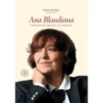 Ana Blandiana. Fragmente pentru un portret - Iulian Boldea