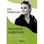 Astrostrada cu ghirlande. Antologie de versuri - Julia Fiedorczuk