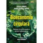 Bioeconomia circulara. Indicatori de performanta in sectorul agroalimentar - Steliana Rodino