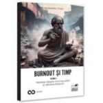 Burnout si timp. Meditatii despre frica, alegeri si sensurile fericirii. Vol. 2 - Alexandru Ticau