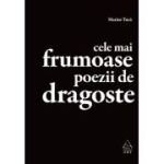 Cele mai frumoase poezii de dragoste. Antologie - Marius Tuca
