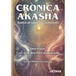 Cronica Akasha - Spatiul de iubire neconditionata - Elena Petronela Vasile