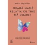 Draga mama, relatia cu tine ma doare - Marta Segrelles