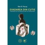 Evadarea din cutie. Indrumar de autodezvoltare in cunoastere - Dan D. Farcas
