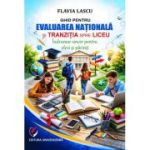 Ghid pentru Evaluarea Nationala si tranzitia spre liceu - Flavia Lascu