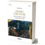 Homo creator. Incercare de explicare a omului cu ajutorul ideii de creatie - Vasile Boari
