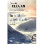 In ultima clipa a zilei. Povesti despre femei si barbati - Claire Keegan