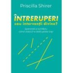 Intreruperi sau interventii divine? - Priscilla Shirer