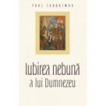 Iubirea nebuna a lui Dumnezeu - Paul Evdokimov